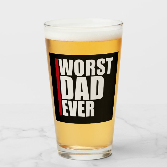 Worst Dad Ever Funny Sarcastic Father's Day Joke Glass (Front Filled)