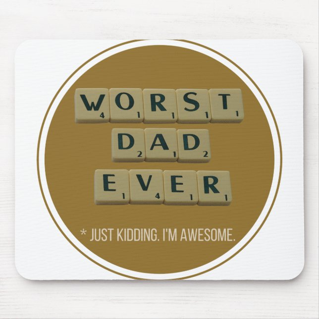 Worst Dad Ever Great Funny Gift Idea for Daddies Mouse Mat (Front)