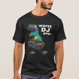 Worst DJ Ever Funny T Rex Dinosaur Sarcastic Music T-Shirt