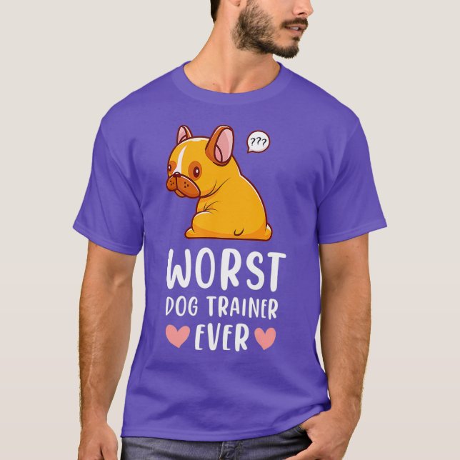 Worst dog trainer ever - Funny dog training T-Shirt (Front)