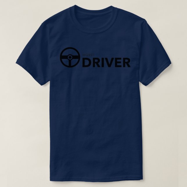 Worst Driver Funny Bad Driver Gift 2 T-Shirt (Design Front)