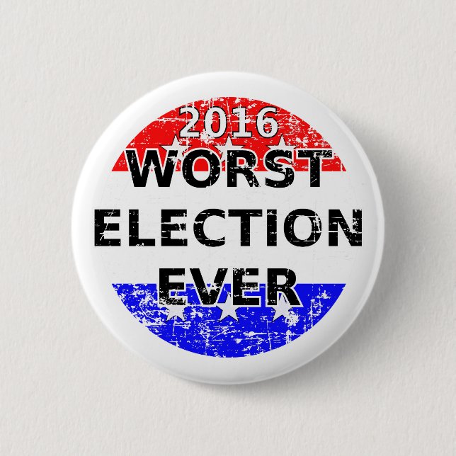 Worst Election Ever 6 Cm Round Badge (Front)