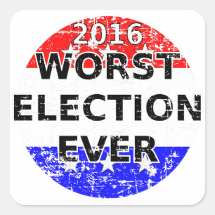 Worst Election Ever Square Sticker