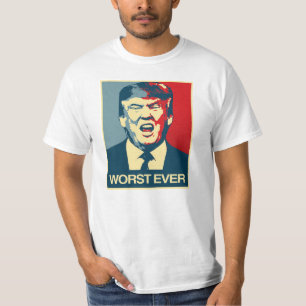 WORST EVER - Anti-Trump Poster - Anti-Trump - T-Shirt