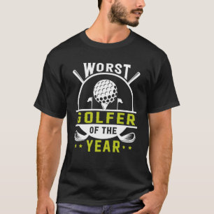 Worst Golfer Of The Year Golf Player Golfing T-Shirt