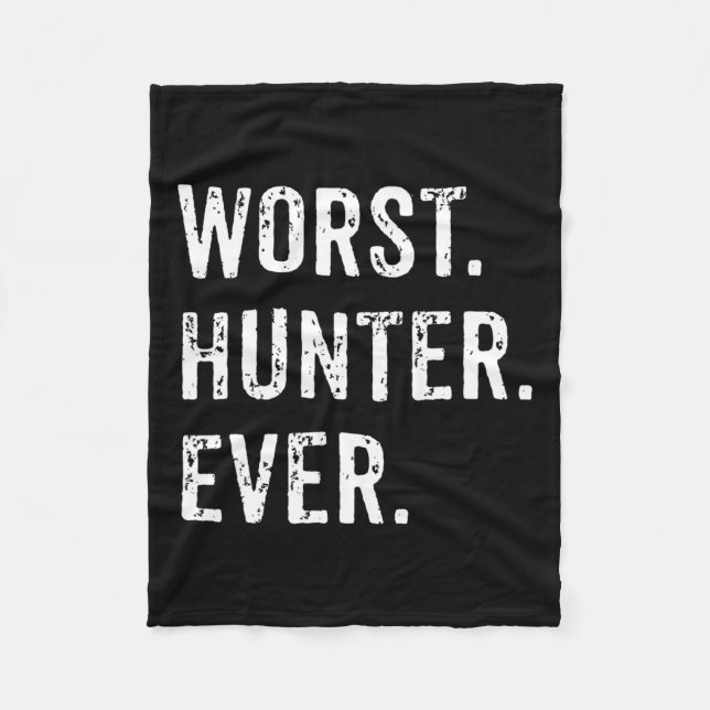 Worst Hunter Ever Funny Hunting Deer Camp Dad Husb Fleece Blanket (Front)