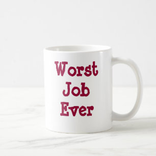 Worst Job Ever Coffee Mug