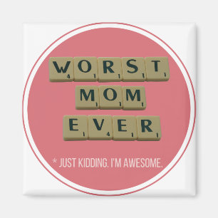 Worst Mom Ever Great Funny Gift Idea Magnet