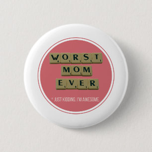 Worst Mum Ever Great Funny Gift Idea 6 Cm Round Badge