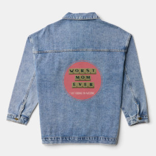 Worst Mum Ever Great Funny Gift Idea Denim Jacket