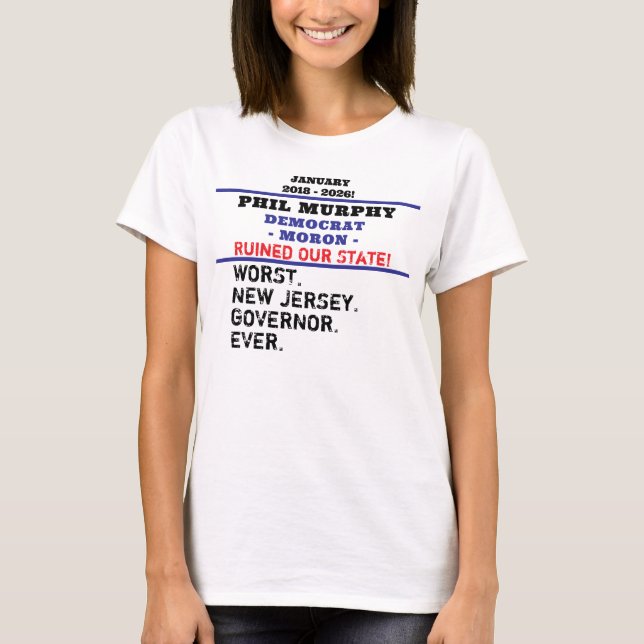 Worst NJ Governor Ever Phil Murphy T-Shirt (Front)