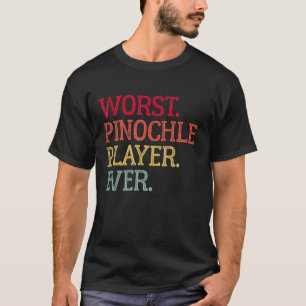Worst Pinochle Player Ever Funny Pinochle Card Gam T-Shirt