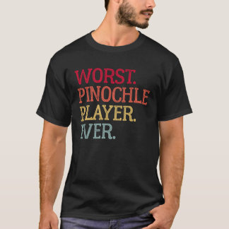 Worst Pinochle Player Ever Pinochle Card Game T-Shirt