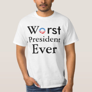 Worst President Ever - Anti Obama T Shirt