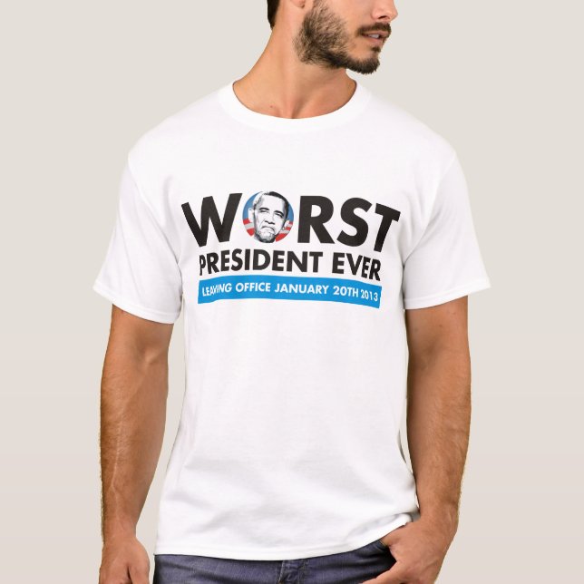 worst president ever T-Shirt (Front)