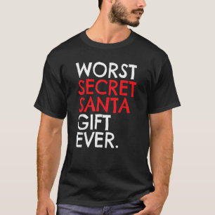 Worst Secret Santa Gift Christmas Shirt Funny Whit