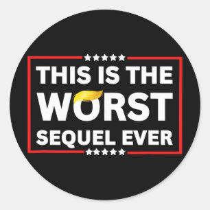Worst Sequel Ever Anti-trump Political Protest Pat Classic Round Sticker