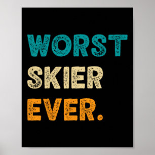 Worst Skier Funny Skiing Ski Snowboard Snowboardin Poster