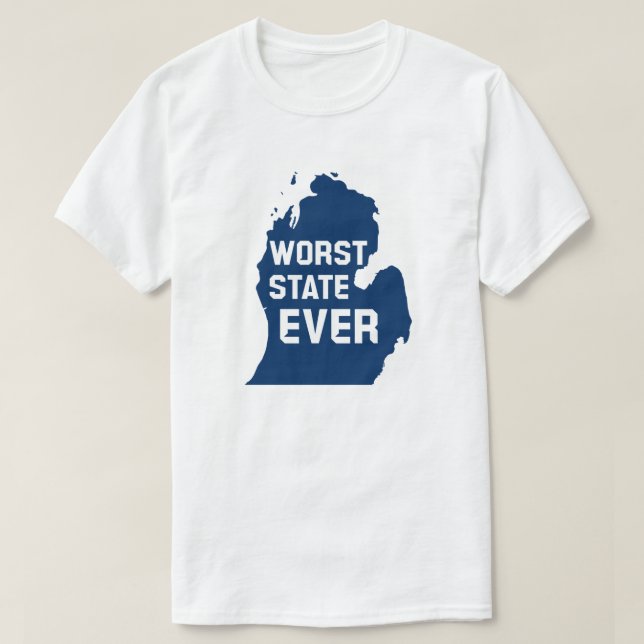Worst State Ever (Michigan) T-Shirt (Design Front)
