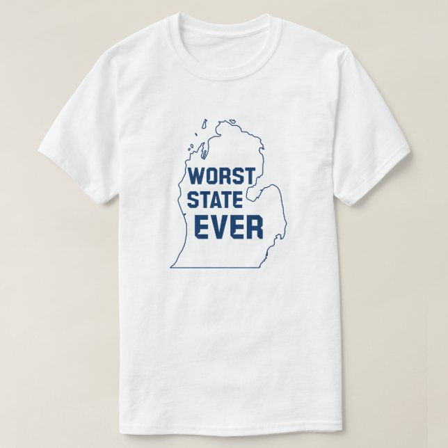 Worst State Ever (Michigan) T-Shirt (Design Front)