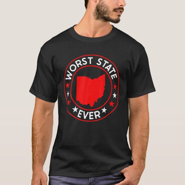 Worst State Ever State Of Ohio Home State Lover T-Shirt (Front)