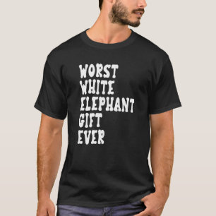 Worst White Elephant Ever for Adults Under 15 20 T-Shirt