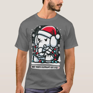 Worst White Elephant Gift Ever Up In Christmas Lig T-Shirt
