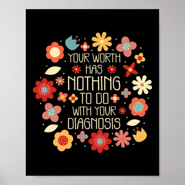 Worth Has Nothing To Do With Your Diagnosis  Poster (Front)