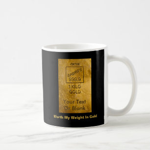 Worth My Weight In Gold Coffee Mug