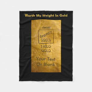 Worth My Weight In Gold Fleece Blanket