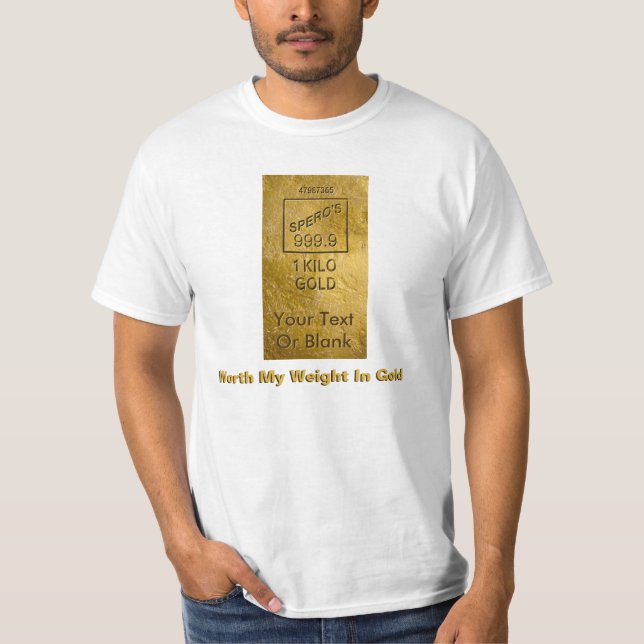 Worth My Weight In Gold T-Shirt (Front)