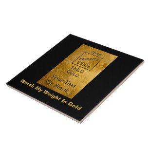 Worth My Weight In Gold Tile