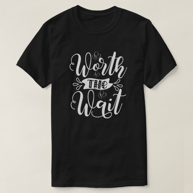 Worth the Wait outfit, Rainbow Baby announcement T-Shirt (Design Front)