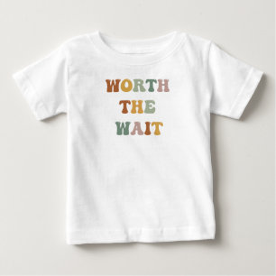 Worth The Wait Shirt l Always Late But Worth baby