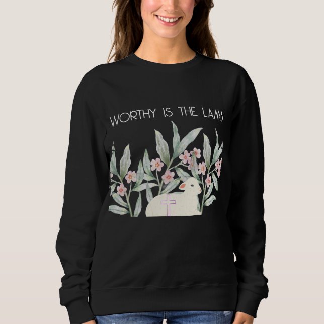 Worthy Is The Lamb Sweatshirt (Front)