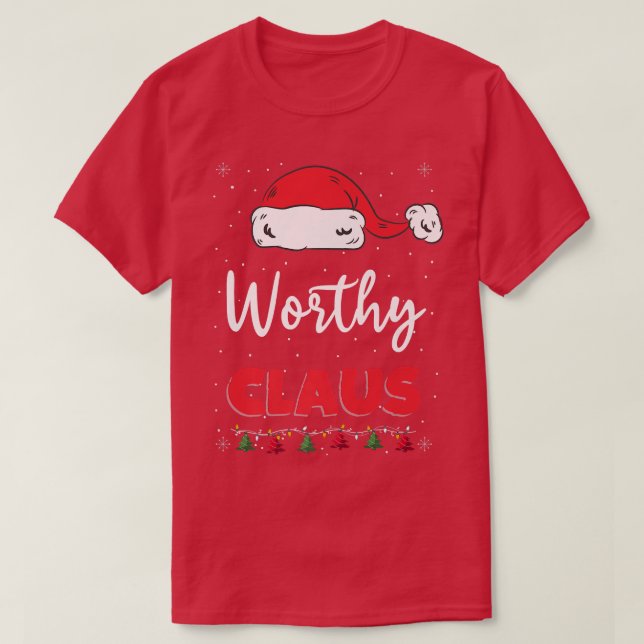 Worthy Santa Claus Christmas Funny Family Matching T-Shirt (Design Front)