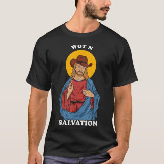 Wot N Salvation Jesus What In Tarnation Meme T-Shirt