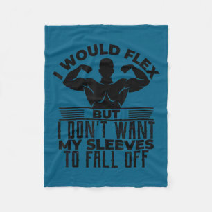 Would flex but don't want sleeves to fall off gym fleece blanket