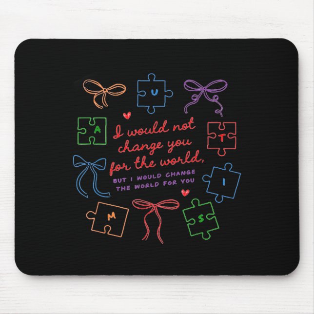 Would Not Change for The World Autism Acceptance Mouse Mat (Front)