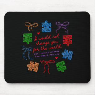 Would Not Change for The World Mama Autism Month Mouse Mat