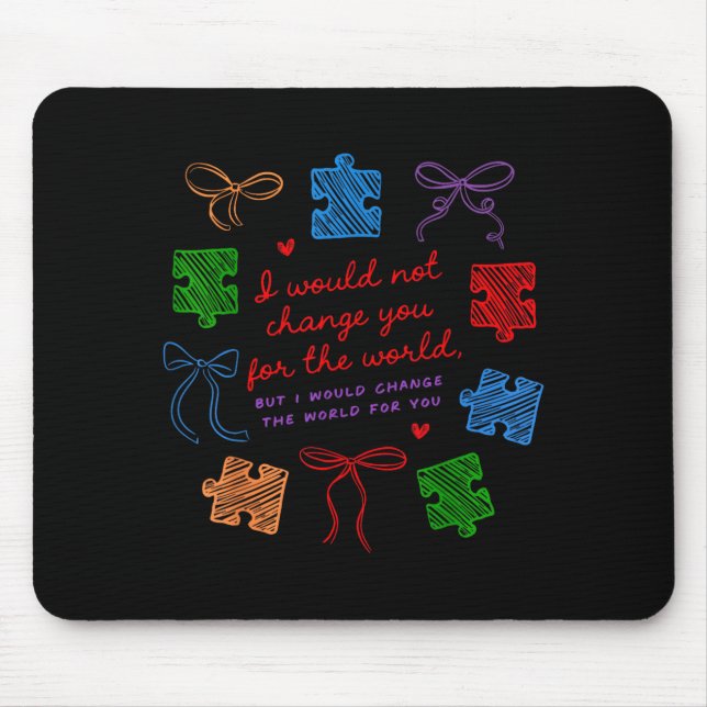 Would Not Change for The World Mama Autism Month Mouse Mat (Front)