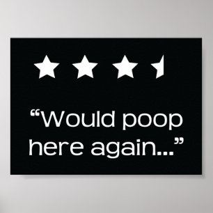 Would Poop Here Again 4 1/2 Stars Bathroom Poster
