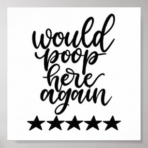 Would Poop Here Again Print