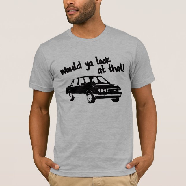Would ya look at that! T-Shirt (Front)