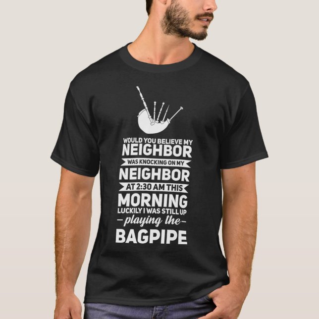 Would you believe my neighbour bagpipe bagpiper de T-Shirt (Front)