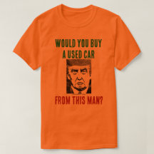 Would you buy a used car from this man?  t-shirt