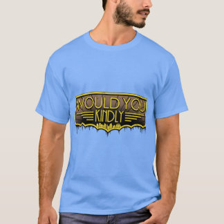 Would You Kindly T-Shirt