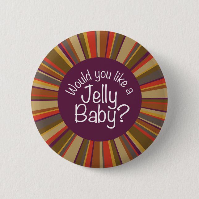Would You Like a Jelly Baby? 6 Cm Round Badge (Front)