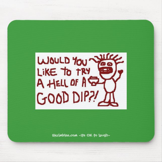 Would You Like To Try A Hell Of A Good Dip Mouse Mat (Front)