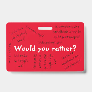 Would you rather? ID badge